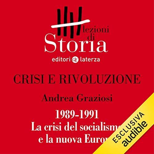 Crisi e Rivoluzione (1989-1991): La Crisi del Socialismo e la Nuova Europa
