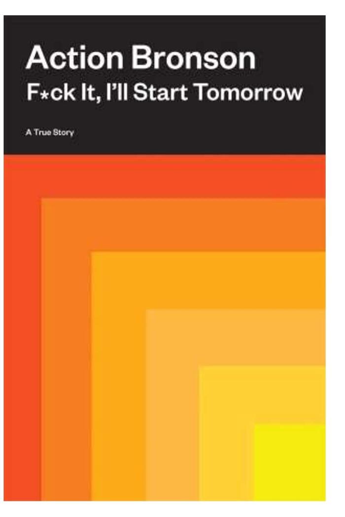 F*ck It, I'll Start Tomorrow