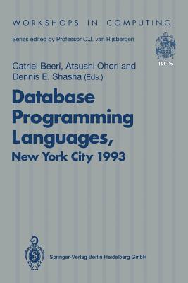 Database Programming Languages (DBPL-4): Proceedings of the Fourth International Workshop on Database Programming Languages ― Object Models and ... September 1993