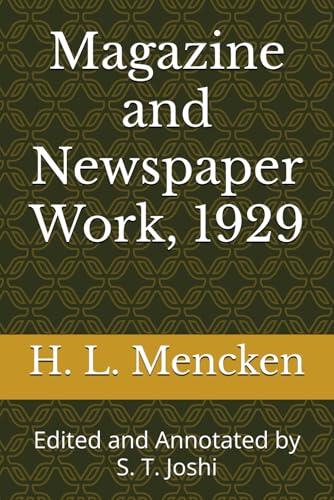 Magazine and Newspaper Work, 1929: Edited and Annotated by S. T. Joshi