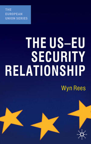 US-EU Security Relationship, The: The Tensions between a European and a Global Agenda