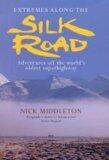 Extremes Along the Silk Road : Adventures Off the World's Oldest Superhighway