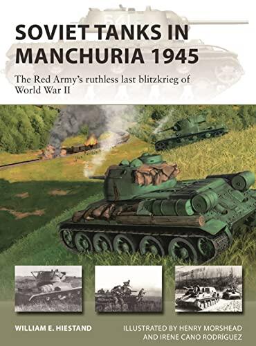 Soviet Tanks in Manchuria 1945 (The Red Army's Ruthless Last Blitzkrieg of World War II)