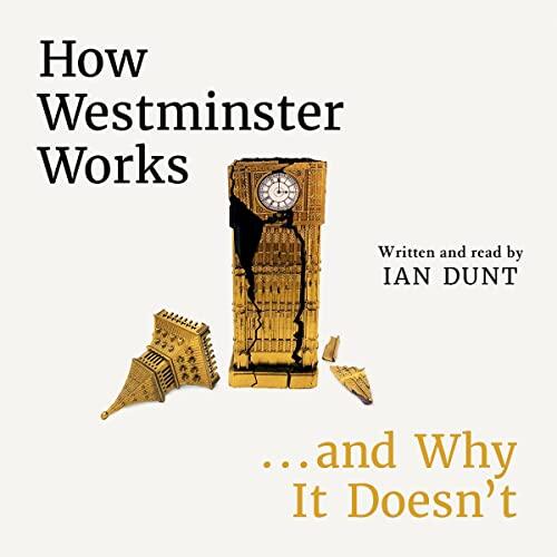 How Westminster Works and Why It Doesn't