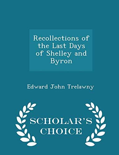 Recollections of the Last Days of Shelley and Byron - Scholar's Choice Edition