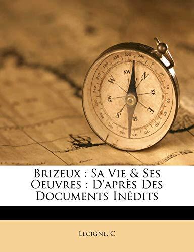 Brizeux: Sa Vie et Ses Oeuvres: D'après des Documents Inédits