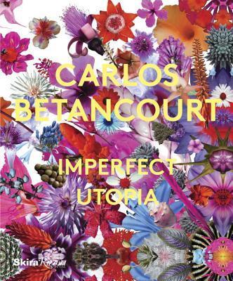 Carlos Betancourt: Imperfect Utopia