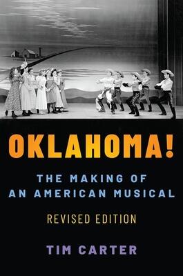 Oklahoma!: The Making of an American Musical (Revised and Expanded Edition)