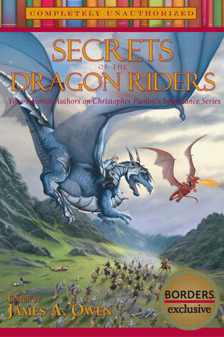 Secrets of the Dragon Riders: Your Favorite Authors on Christopher Paolini's Inheritance Cycle: Completely Unauthorized