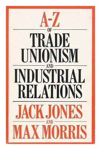 A-Z of Trade Unionism and Industrial Relations