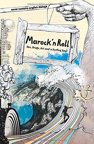 Marock'n Roll: Sex, Drugs, Art And A Surfing Soul