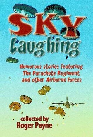 Sky Laughing: Humorous Stories Featuring the Parachute Regiment and Other Airborne Forces