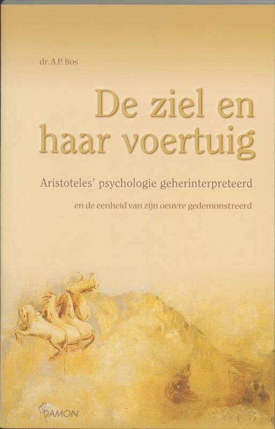 De ziel en haar voertuig: Aristoteles' psychologie geherinterpreteerd en de eenheid van zijn oevre gedemonstreerd