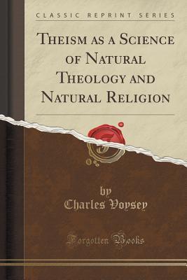 Theism as a Science of Natural Theology and Natural Religion