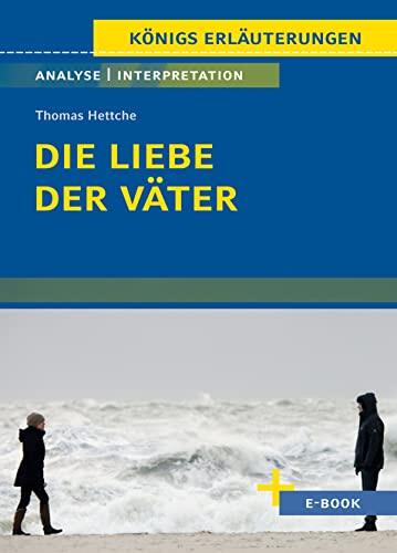 Die Liebe der Väter von Thomas Hettche - Textanalyse und Interpretation: mit Zusammenfassung, Inhaltsangabe, Szenenanalyse, Prüfungsaufgaben uvm.