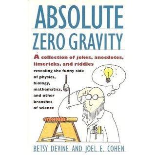 Absolute Zero Gravity: Science Jokes, Quotes and Anecdotes