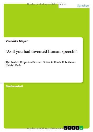 "As if you had invented human speech!": The Ansible, Utopia And Science Fiction in Ursula K. Le Guin's Hainish Cycle