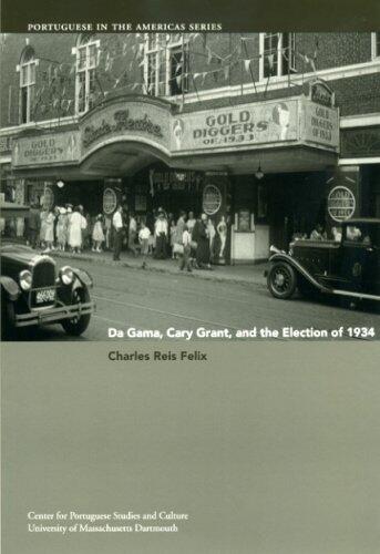 Da Gama, Cary Grant, and the Election of 1934 (Volume 5)