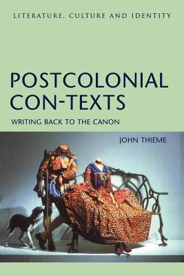 Postcolonial Con-Texts: Writing Back to the Canon. Literature, Culture and Identity.