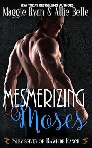 Mesmerizing Moses: Submissives of Rawhide Ranch