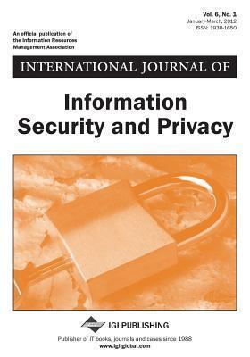 International Journal of Information Security and Privacy, Vol 6 ISS 1