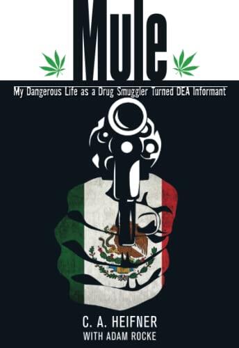 Mule: My Dangerous Life as a Drug Smuggler Turned DEA Informant