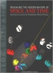 Revealing the Hidden Nature of Space and Time: Charting the Course for Elementary Particle Physics