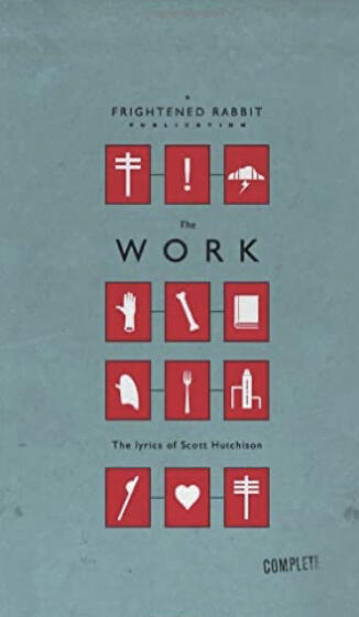 The Work: The Lyrics of Scott Hutchison