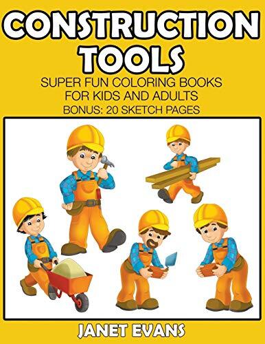 Construction Tools: Super Fun Coloring Books For Kids And Adults