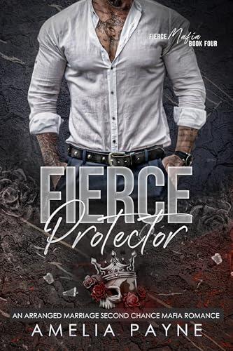Fierce Protector: An arranged marriage second chance mafia romance