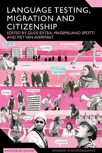 Language Testing, Migration and Citizenship: Cross-National Perspectives on Integration Regimes (Advances in Sociolinguistics)