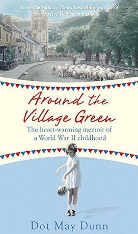 Around the Village Green: The Heart-Warming Memoir of a World War II Childhood