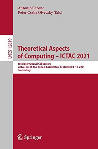 Theoretical Aspects of Computing - ICTAC 2021: 18th International Colloquium, Virtual Event, Nur-Sultan, Kazakhstan, September 8-10, 2021, Proceedings