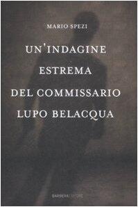 Un'Indagine Estrema del Commissario Lupo Belacqua