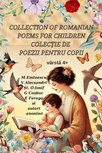 Collection of Romanian Poems for Children - Colectie de Poezii pentru copii: A fairytale journey through Romanian verses - O călătorie de poveste prin ... cu dulci nostalgii...