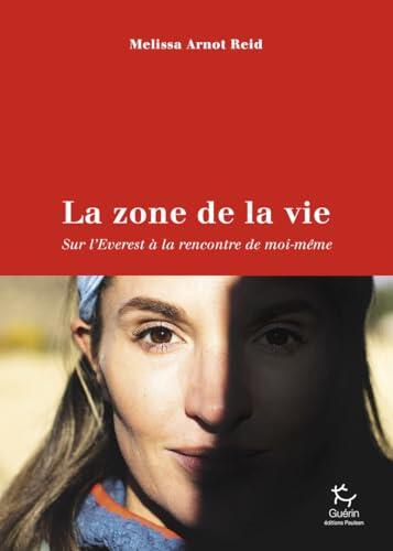 La Zone de la vie - Sur l'Everest à la rencontre de moi-même