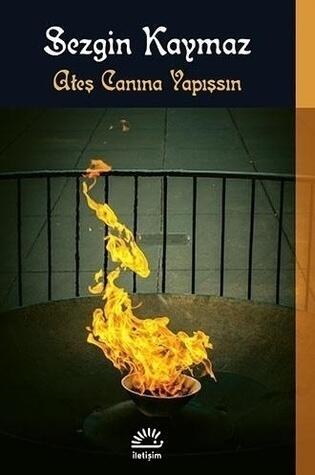 Ateş Canına Yapışsın