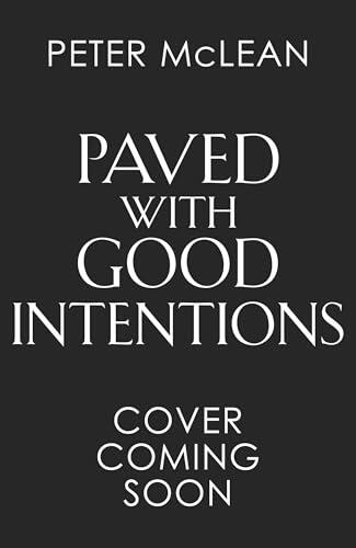 Paved with Good Intentions