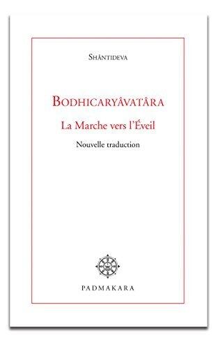 Bodhicaryâvatâra, la marche vers l'Eveil: Nouvelle traduction