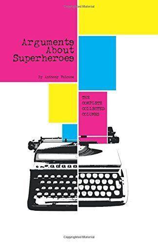 Arguments About Superheroes: The Collected Columns of Anthony Falcone