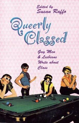 Queerly Classed: Gay Men & Lesbians Write About Class