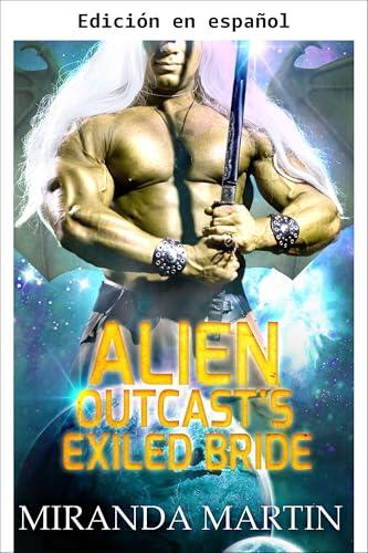 La novia exiliada del alienígena paria (Guerreros draconianos nº 10)