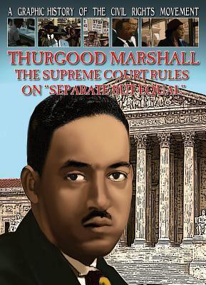 Thurgood Marshall: The Supreme Court Rules on "Separate but Equal"