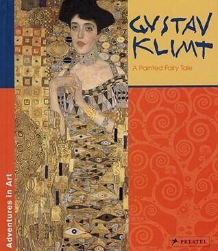 Gustav Klimt: A Painted Fairy Tale