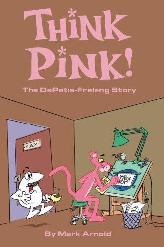 Think Pink! The DePatie-Freleng Story