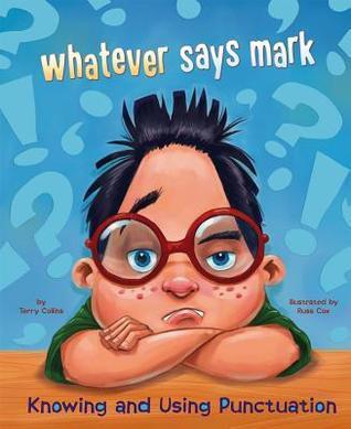 Whatever Says Mark ~ Knowing and Using Punctuation