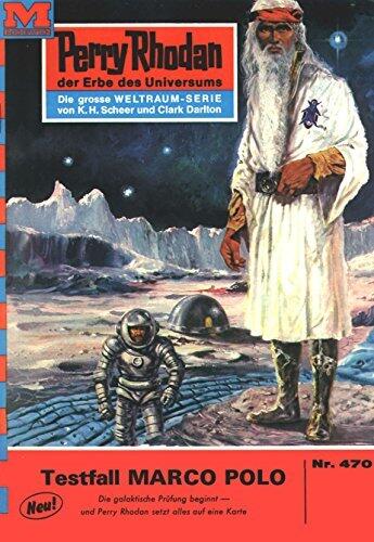 Perry Rhodan 470: Testfall MARCO POLO: Perry Rhodan-Zyklus "Die Cappins" (Perry Rhodan-Erstauflage)