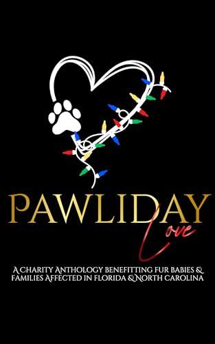 Pawliday Love: A Charity Anthology Benefitting Fur Babies & Families Affected in Florida & North Carolina