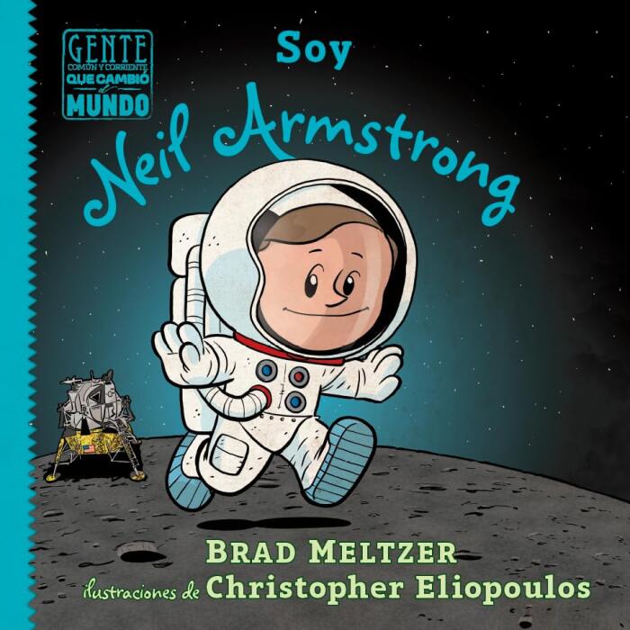 Soy Neil Armstrong / I am Neil Armstrong (Gente común y corriente que cambió el mundo / Ordinary People Change the World) - Spanish Edition