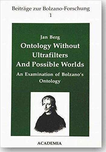 Ontology without ultrafilters and possible worlds: An examination of Bolzano's ontology